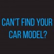 Can't Find your car model?